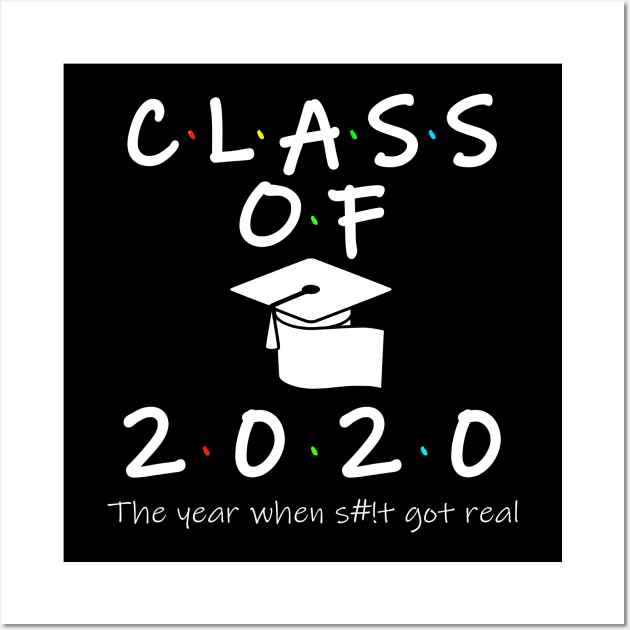 Class of 2020 The Year When Shit Got Real Wall Art by Your Design